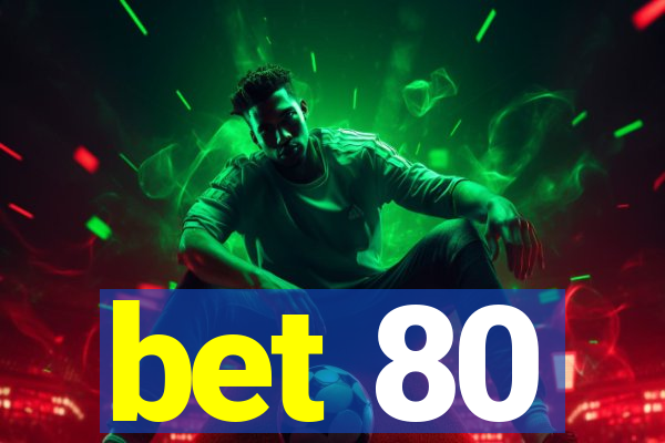 bet 80